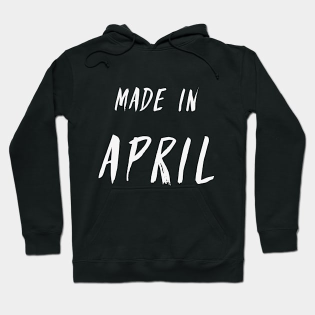 Made in April minimalistic text design Hoodie by Wolshebnaja